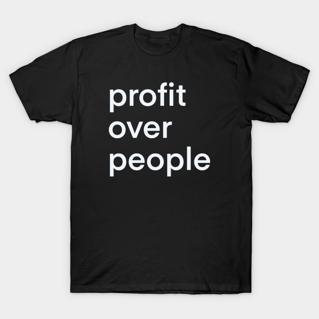 Profit over people T-Shirt by 752 Designs